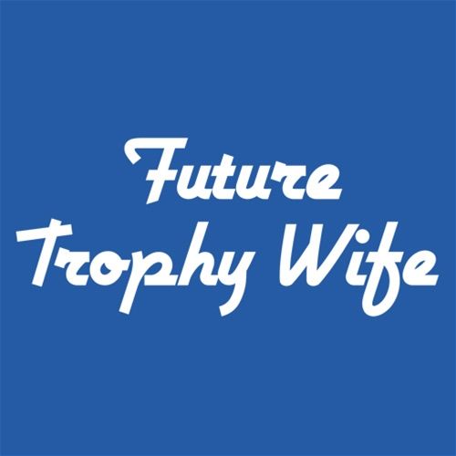 Future Trophy Wife T-Shirt product image 2