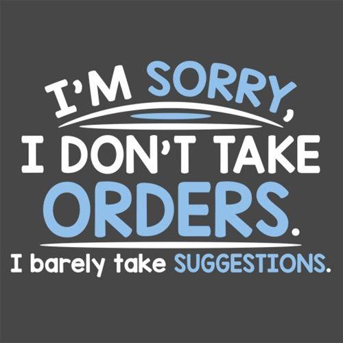 I'm Sorry I Don't Take Orders. I Barely Suggestions T-Shirt product image 2