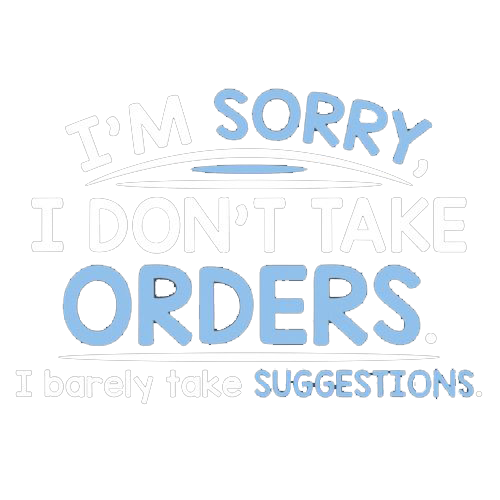 I'm Sorry I Don't Take Orders. I Barely Suggestions T-Shirt product image 3