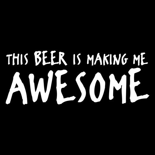 This Beer Is Making Me Awesome T-Shirt product image 2