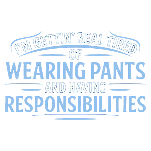 I'm Getting Real Tired Of Wearing Pants And Having product image 3