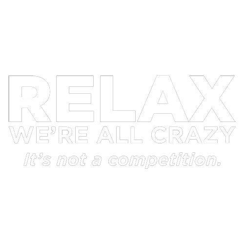 Relax Were All Crazy Its Not A Competition T-Shirt product image 2