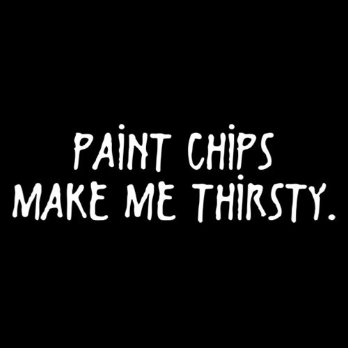 Paint Chips Make Me Thirsty T-Shirt product image 3