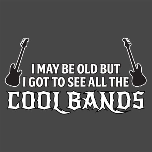 I May Be Old, But I Got To See All The Cool Bands T-Shirt product image 3