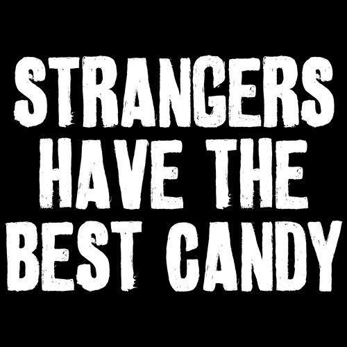Strangers Have The Best Candy T-Shirt product image 3