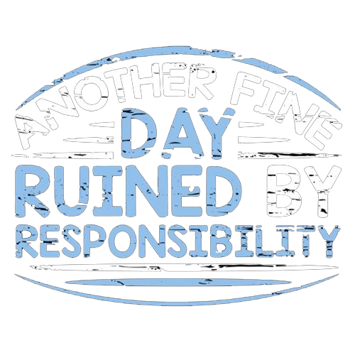 Another Fine Day Ruined By Responsibility T-Shirt product image 3