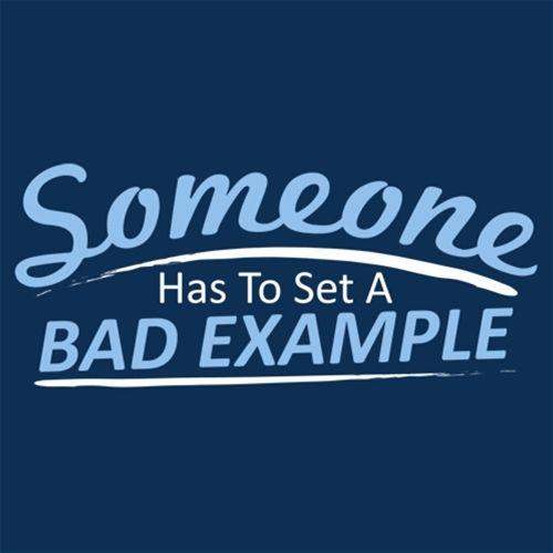 Someone Has To Set A Bad Example T-Shirt product image 2
