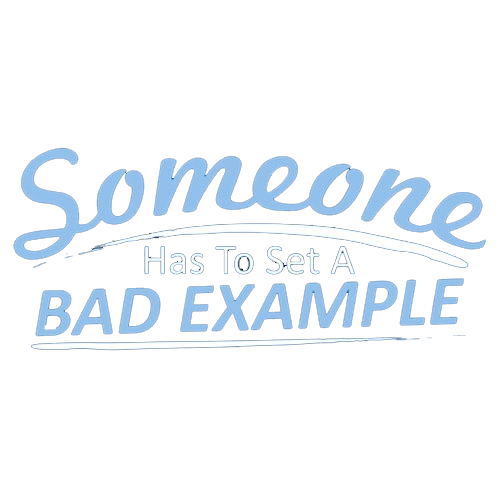 Someone Has To Set A Bad Example T-Shirt product image 3