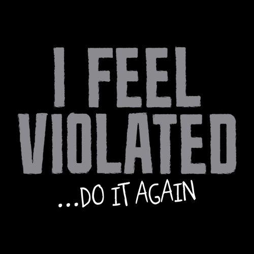 I Feel Violated Do It Again T-Shirt product image 3