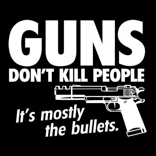 Guns Don't Kill People Its Mostly The Bullets T-Shirt product image 2
