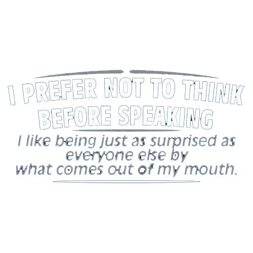 I Prefer Not To Think Before Speaking I like Behing product image 2