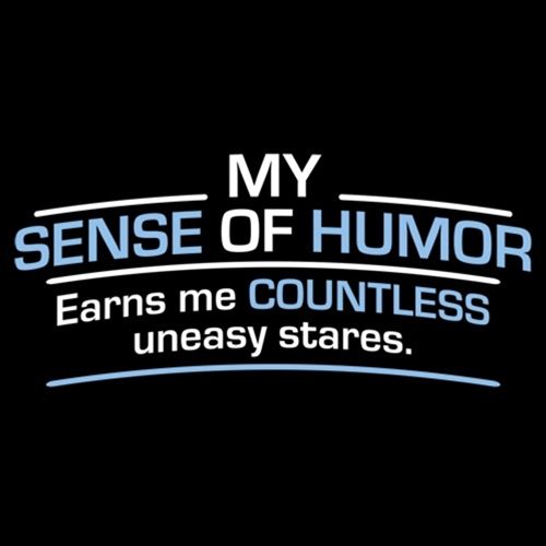 My Sense Of Humor Earns Me Countless Uneasy Stares T-Shirt product image 2
