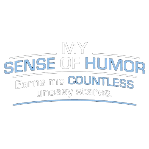 My Sense Of Humor Earns Me Countless Uneasy Stares T-Shirt product image 2