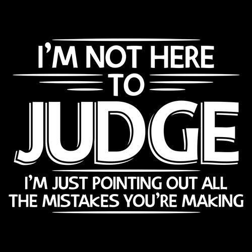 I Am Not Here To Judge T-Shirt product image 2