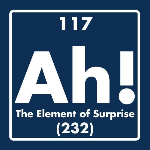 Ah! The Element Of Surprise T-Shirt product image 2