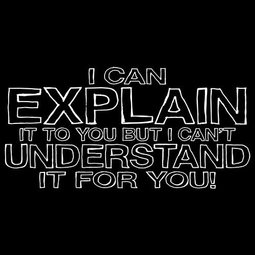 I Can Explain It But I Can't Understand It For You T-Shirt product image 3