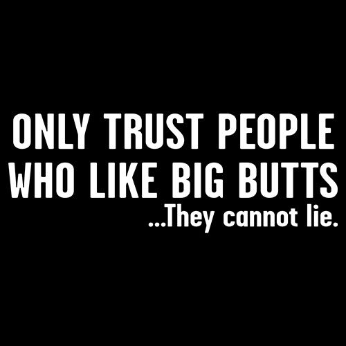 Only Trust People Who Like Big Butts T-Shirt product image 3