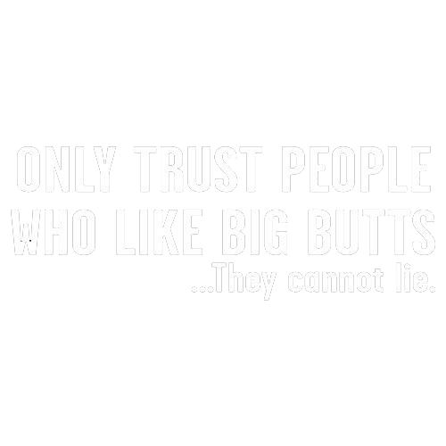 Only Trust People Who Like Big Butts T-Shirt product image 2