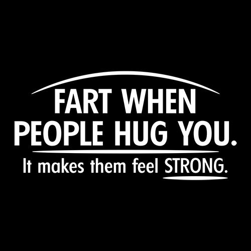 Fart When People Hug You Cool It Makes Them Feel Strong product image 2