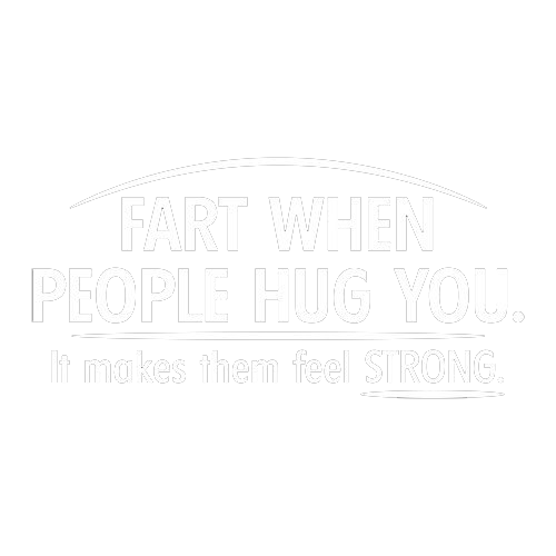 Fart When People Hug You Cool It Makes Them Feel Strong product image 3