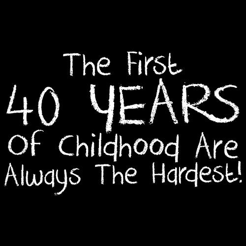 The First 40 years Of Childhood Are Always Hardest T-Shirt product image 2