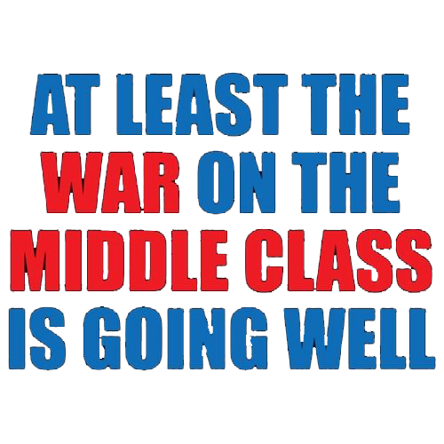 At Least The War On Middle Class Is Going Well T-Shirt product image 3