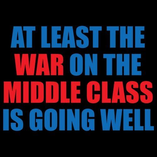 At Least The War On Middle Class Is Going Well T-Shirt product image 2