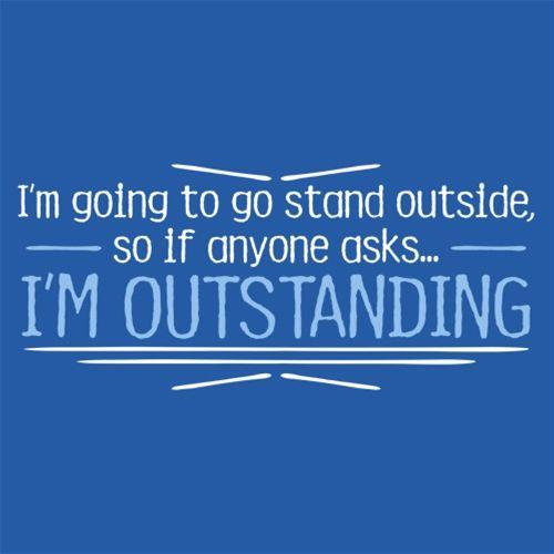 I'm Going To Go Stand Outside, So If Anyone Asks, I'm product image 3