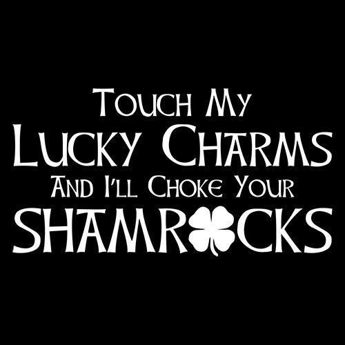 Touch My Lucky Charms And I'll Choke Your Shamrocks T-Shirt product image 3