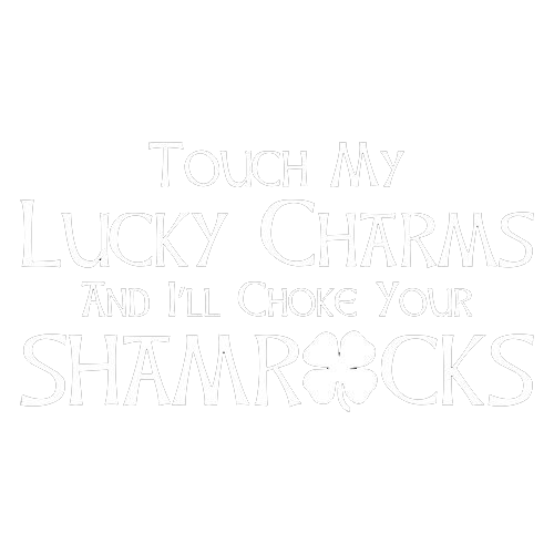 Touch My Lucky Charms And I'll Choke Your Shamrocks T-Shirt product image 2