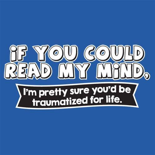 If You Could Read My Mind, You'd Be Traumatized T-Shirt product image 3