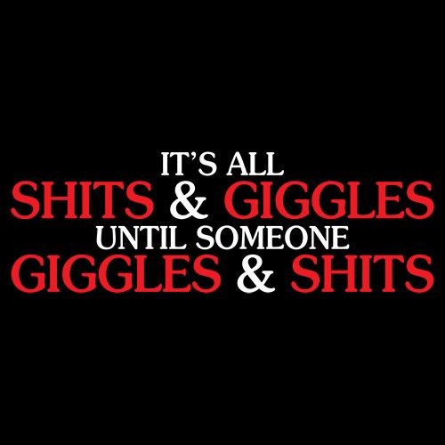 Its All Shits And Giggles Until Someone T-Shirt product image 3