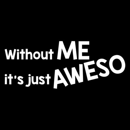 Without Me It's Just Aweso T-Shirt product image 2