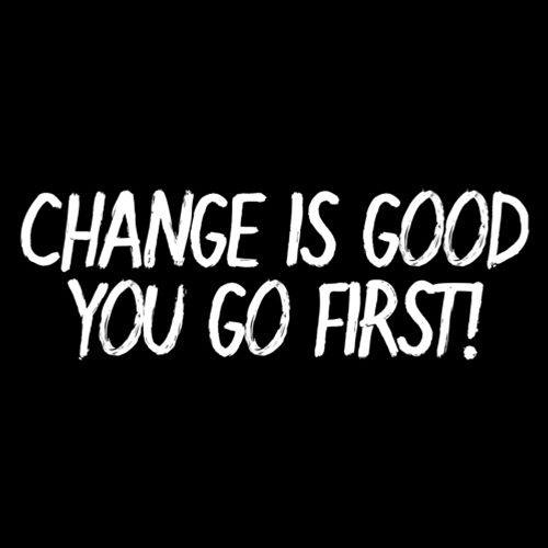 Change Is Good You Go First T-Shirt product image 2