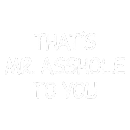 That's Mr. Asshole To You T-Shirt product image 3