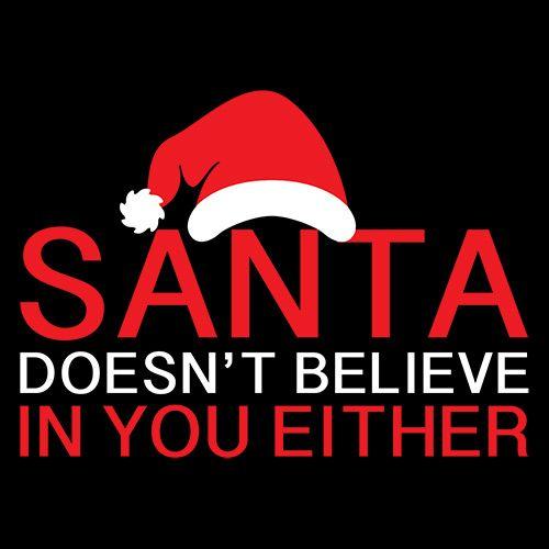 Santa Doesn't Believe In You Either T-Shirt product image 3