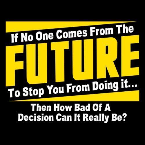 If No One Comes From The Future To Stop You Doing It...Then product image 3