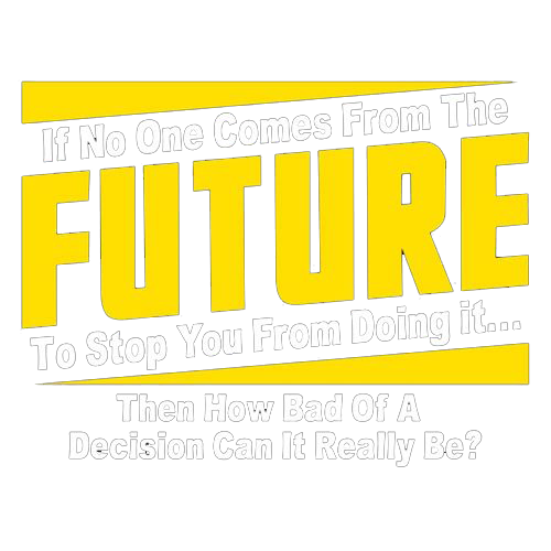 If No One Comes From The Future To Stop You Doing It...Then product image 2