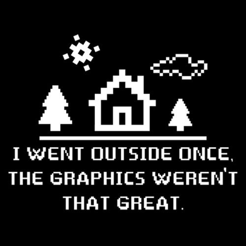 I Went Outside Once. The Graphics Weren't That Great T-Shirt product image 3