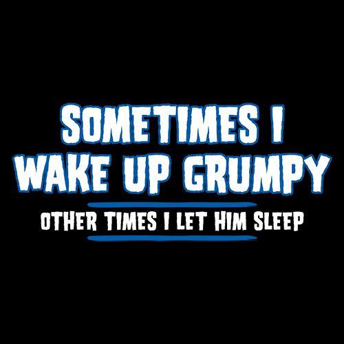 Sometimes I Wake Up Grumpy Other Times I Let Him Sleep product image 2