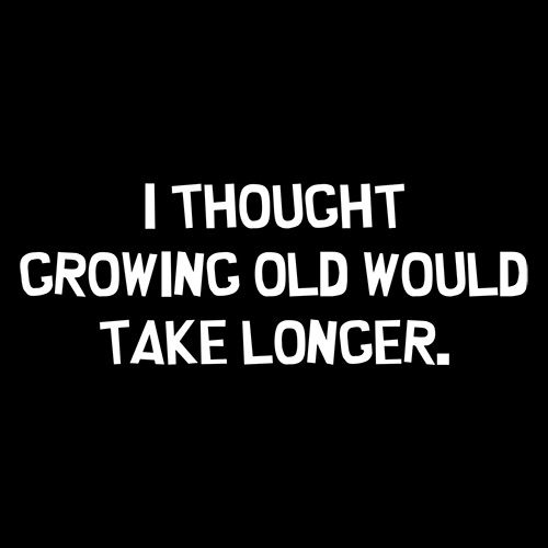 I Thought Growing Older Would Take Longer T-Shirt product image 3