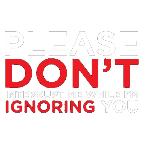 Please Don't Interrupt Me While I'm Ignoring You T-Shirt product image 2