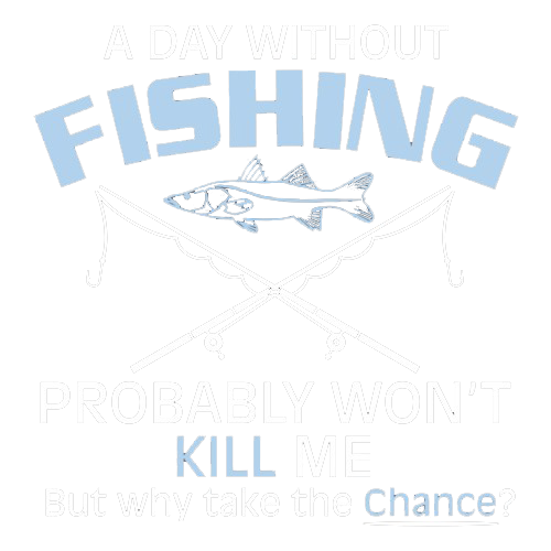 A Day Without Fishing Probably Won't Kill Me But Why Take product image 2