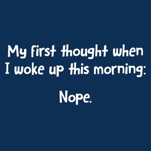 My First Thought When I Woke Up This Morning: Nope T-Shirt product image 2