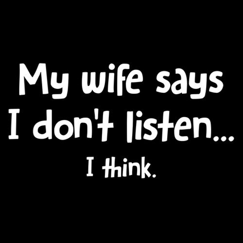 My Wife Says I Don't Listen...I Think T-Shirt product image 3