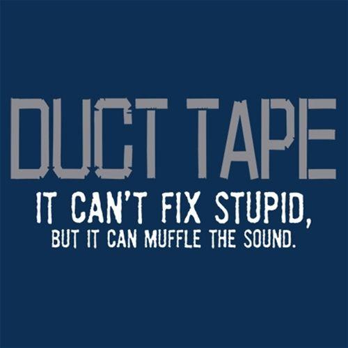 Duct Tape. It Can't Fix Stupid, But It Can Muffle The Sound product image 3
