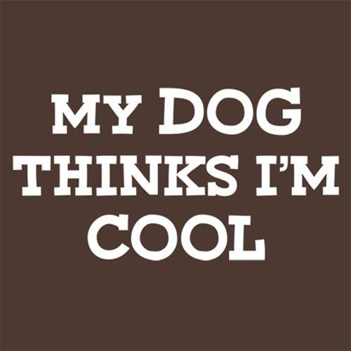 My Dog Thinks I'm Cool T-Shirt product image 2