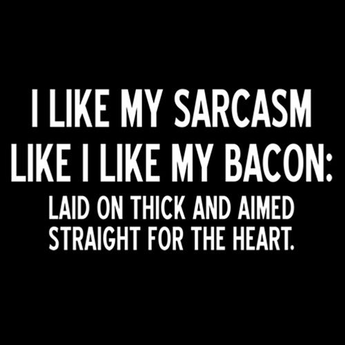 I Like My Sarcasm I Bacon Laid On Thick And Aimed Straight product image 2