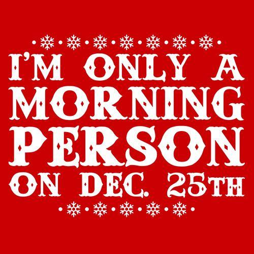 I'm Only A Morning Person On Dec. 25th T-Shirt product image 3