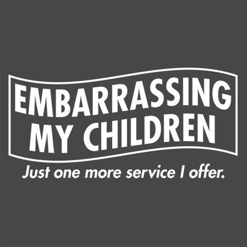 Embarrassing My Children Just One More Service I Offer. product image 3